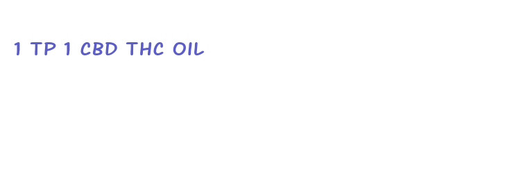 1 tp 1 cbd thc oil