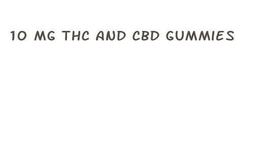 10 mg thc and cbd gummies