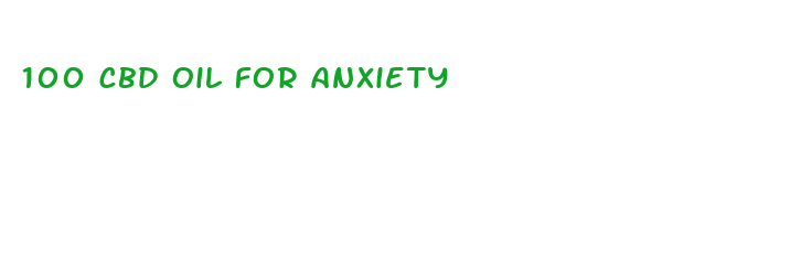 100 cbd oil for anxiety