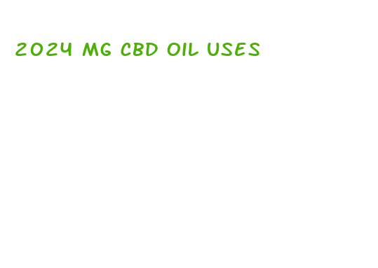 2024 mg cbd oil uses