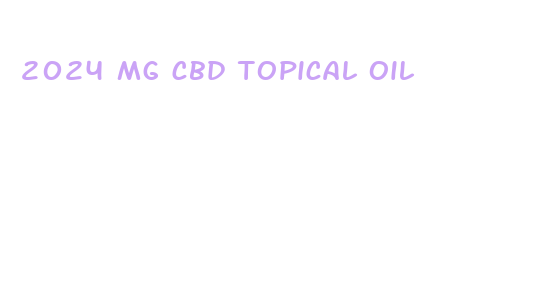 2024 mg cbd topical oil