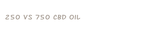 250 vs 750 cbd oil