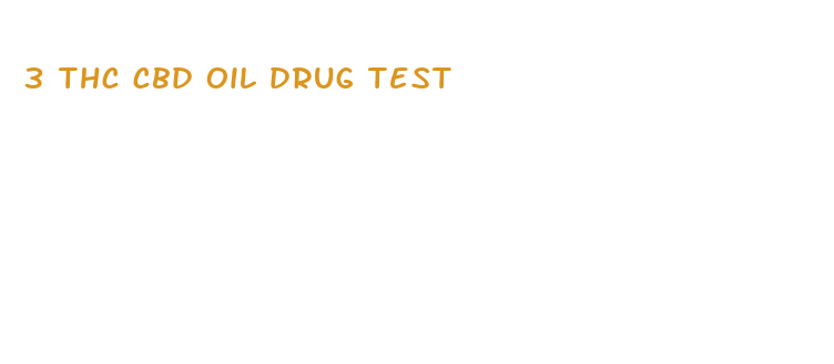 3 thc cbd oil drug test