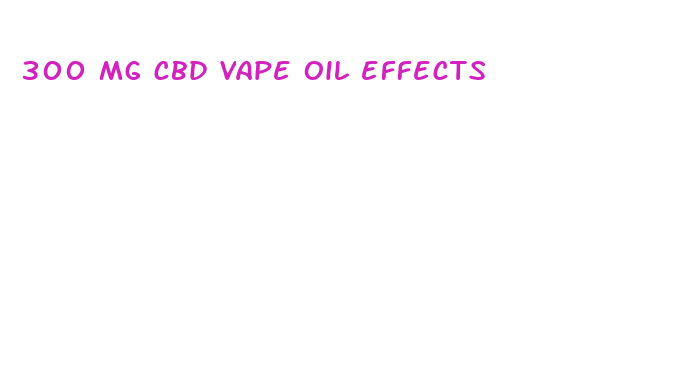 300 mg cbd vape oil effects