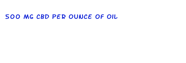 500 mg cbd per ounce of oil