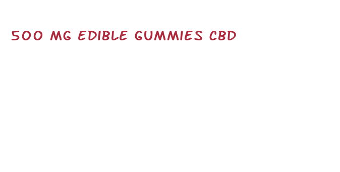 500 mg edible gummies cbd