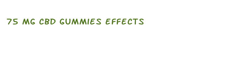 75 mg cbd gummies effects