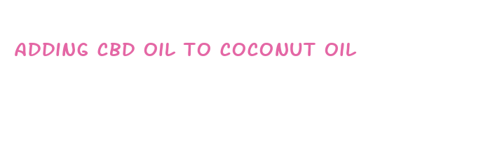 adding cbd oil to coconut oil