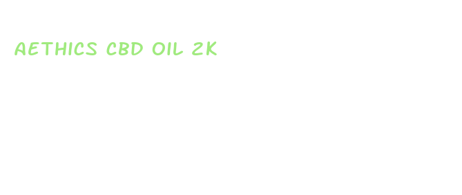 aethics cbd oil 2k