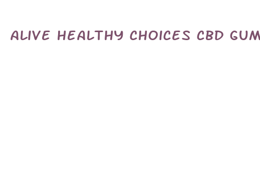 alive healthy choices cbd gummies