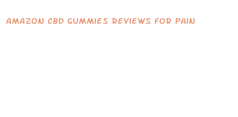 amazon cbd gummies reviews for pain