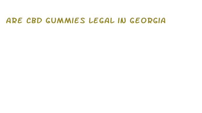 are cbd gummies legal in georgia