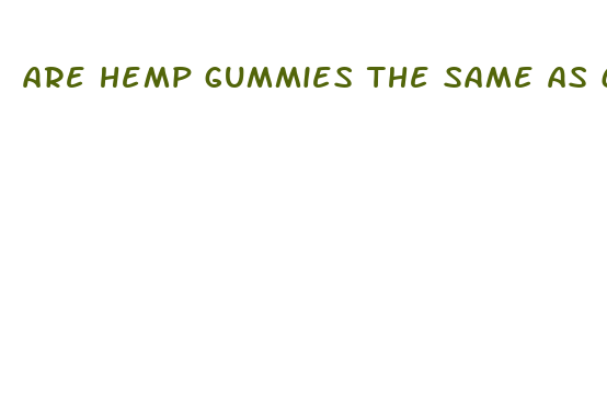 are hemp gummies the same as cbd