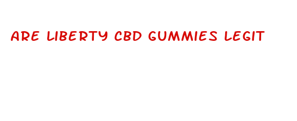 are liberty cbd gummies legit