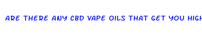 are there any cbd vape oils that get you high