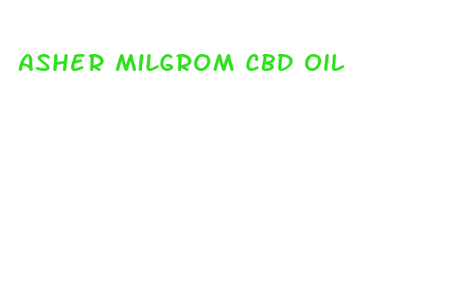 asher milgrom cbd oil