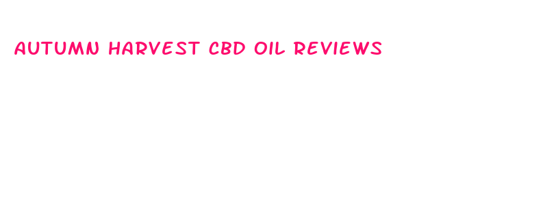 autumn harvest cbd oil reviews