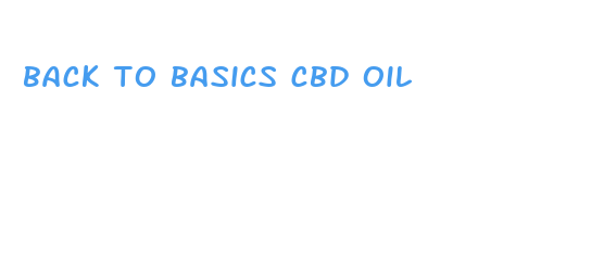 back to basics cbd oil