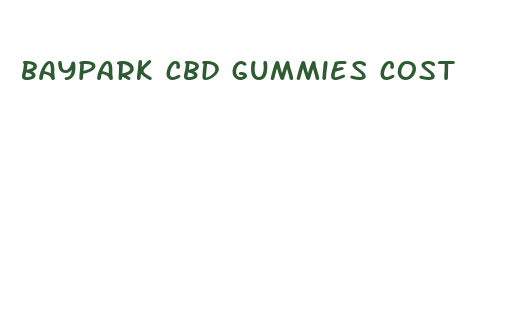 baypark cbd gummies cost