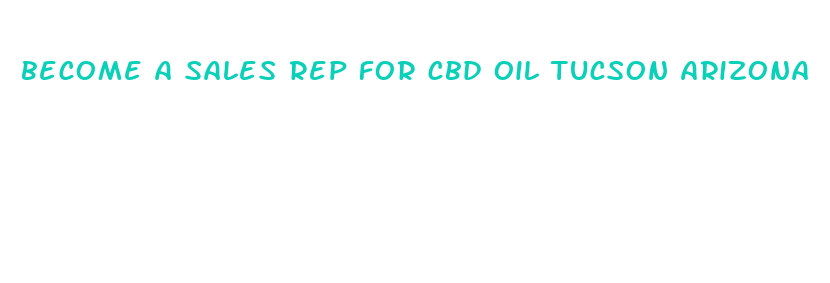 become a sales rep for cbd oil tucson arizona