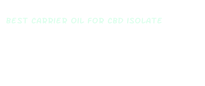 best carrier oil for cbd isolate