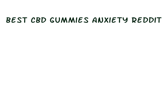 best cbd gummies anxiety reddit