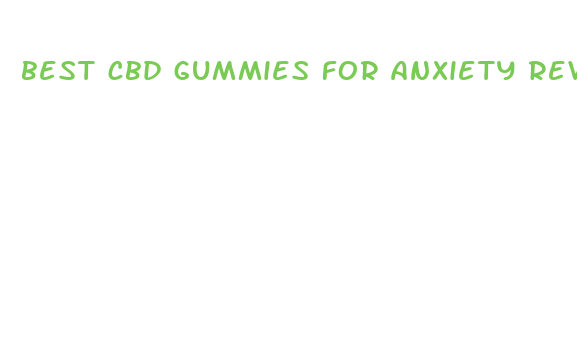 best cbd gummies for anxiety reviews