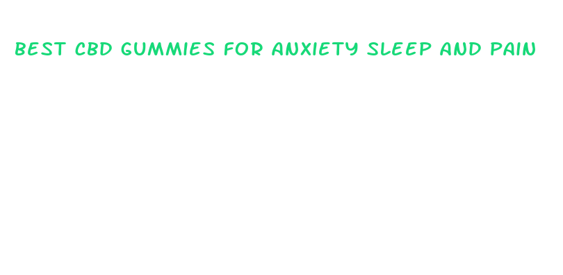 best cbd gummies for anxiety sleep and pain