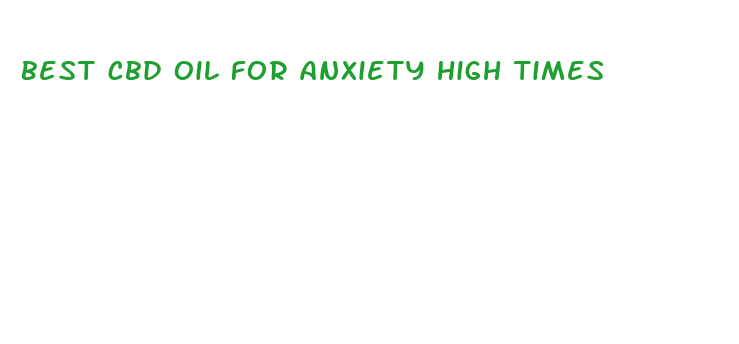 best cbd oil for anxiety high times