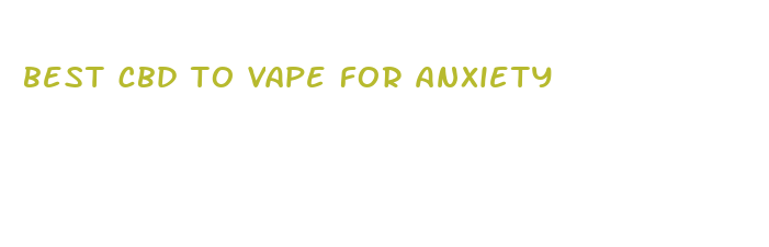 best cbd to vape for anxiety