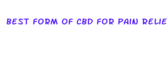 best form of cbd for pain relief