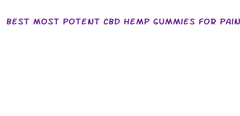 best most potent cbd hemp gummies for pain