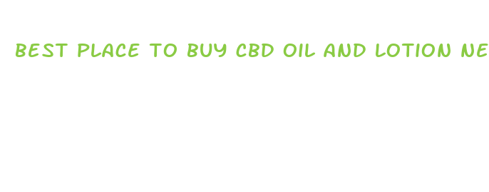 best place to buy cbd oil and lotion near me