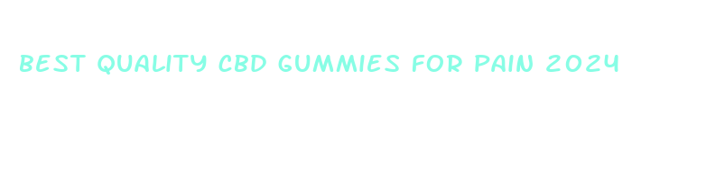 best quality cbd gummies for pain 2024