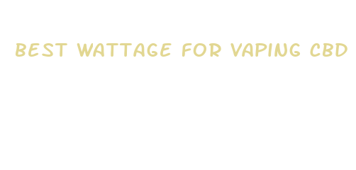 best wattage for vaping cbd oil