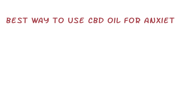 best way to use cbd oil for anxiety