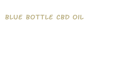 blue bottle cbd oil