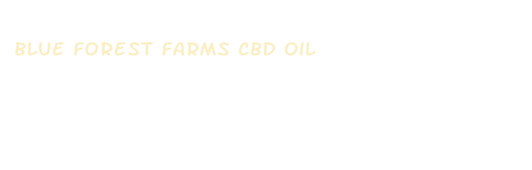 blue forest farms cbd oil