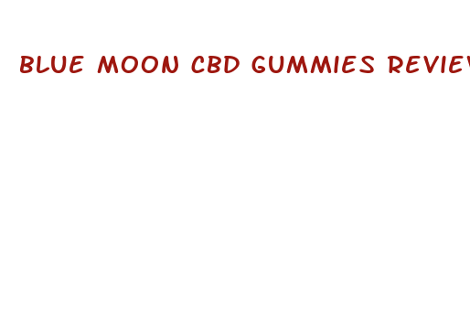 blue moon cbd gummies reviews