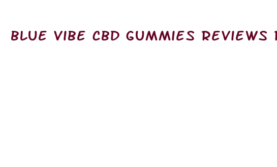 blue vibe cbd gummies reviews reddit anxiety