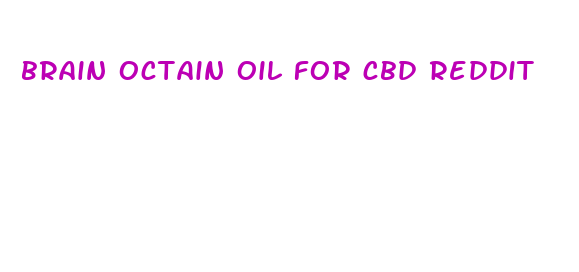 brain octain oil for cbd reddit