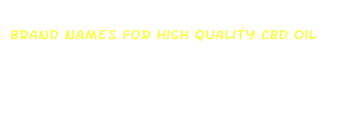 brand names for high quality cbd oil