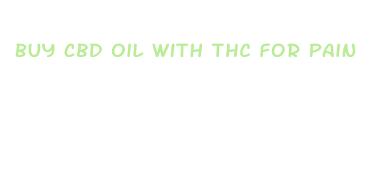 buy cbd oil with thc for pain