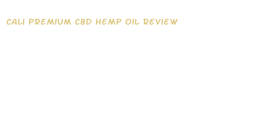 cali premium cbd hemp oil review