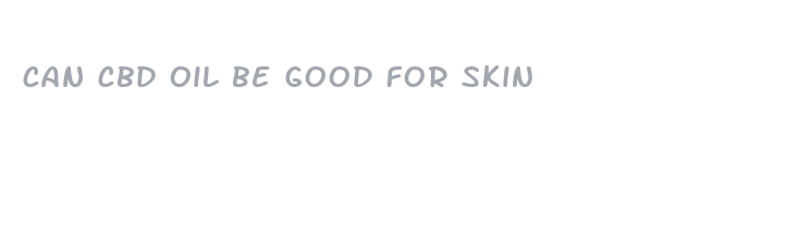 can cbd oil be good for skin