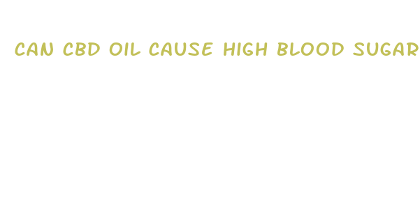 can cbd oil cause high blood sugar to rise