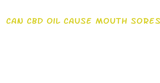 can cbd oil cause mouth sores