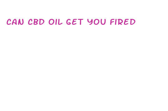 can cbd oil get you fired