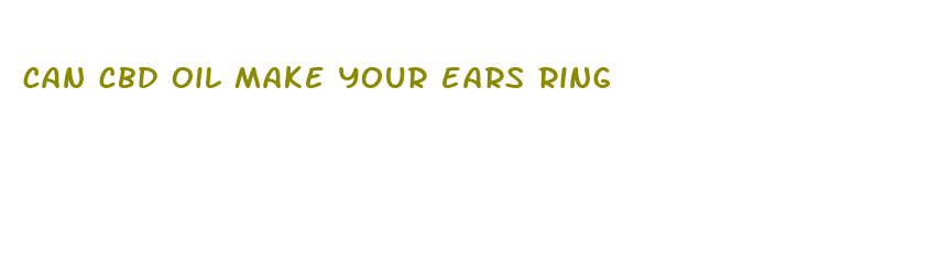 can cbd oil make your ears ring