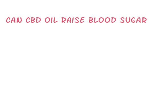 can cbd oil raise blood sugar